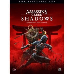 Assassin's Creed Shadows - The Complete Official Guide: Standard Edition -- Pigg